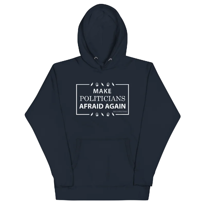 Make Politicians Afraid Again Hoodie Athletic Men's High